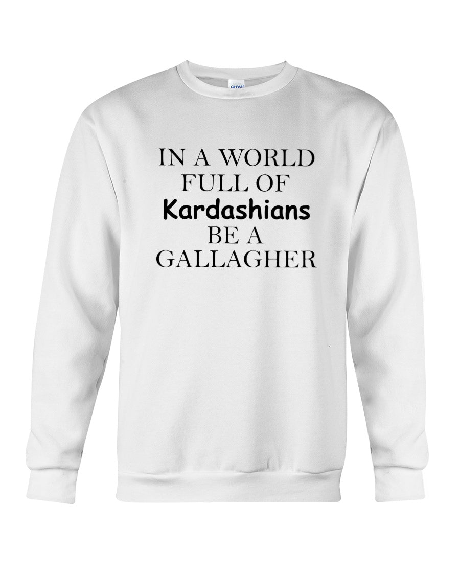 In a World Full Of Kardashians Be a GALLAGHER White - GallagherShop