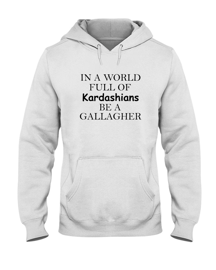 In a World Full Of Kardashians Be a GALLAGHER White - GallagherShop